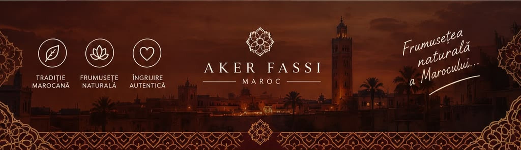 Aker Fassi Maroc. Tradiție marocană, frumusețe naturală, îngrijire autentică.